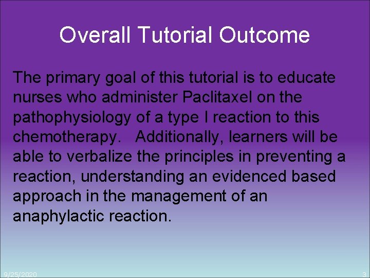 Overall Tutorial Outcome The primary goal of this tutorial is to educate nurses who