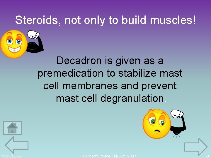 Steroids, not only to build muscles! Decadron is given as a premedication to stabilize