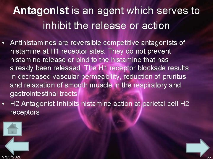 Antagonist is an agent which serves to inhibit the release or action • Antihistamines