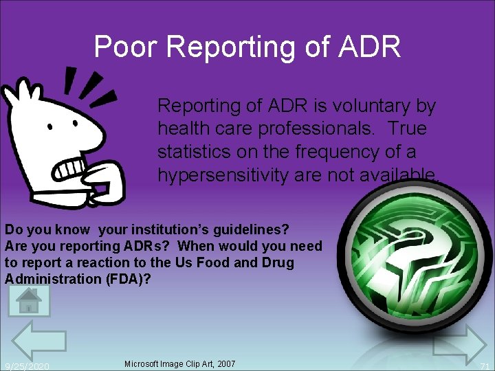 Poor Reporting of ADR is voluntary by health care professionals. True statistics on the