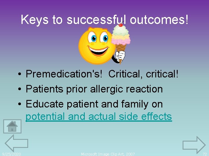 Keys to successful outcomes! • Premedication's! Critical, critical! • Patients prior allergic reaction •