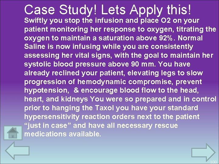 Case Study! Lets Apply this! Swiftly you stop the infusion and place O 2