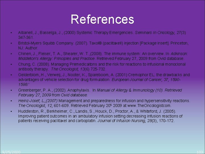 References • • Albanell, J. , Basselga, J. , (2000) Systemic Therapy Emergencies. Seminars