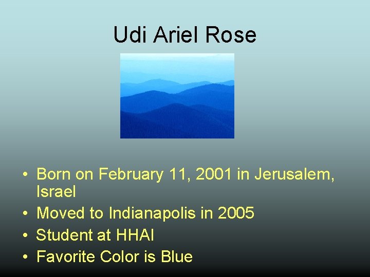 Udi Ariel Rose • Born on February 11, 2001 in Jerusalem, Israel • Moved