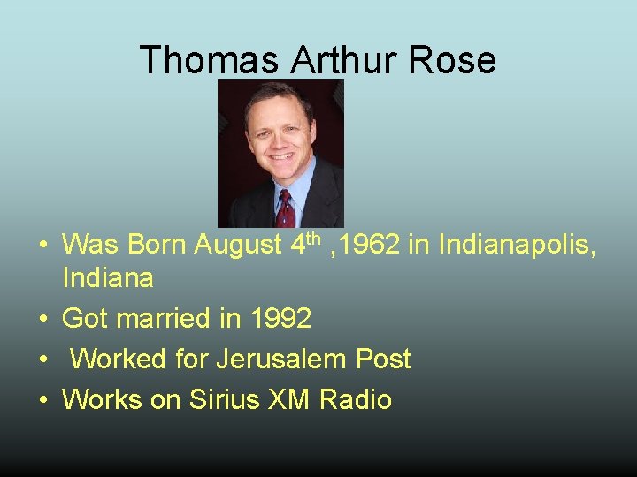 Thomas Arthur Rose • Was Born August 4 th , 1962 in Indianapolis, Indiana