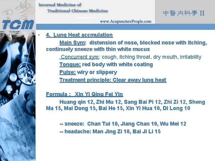 • 4. Lung Heat accmulation Main Sym: distension of nose, blocked nose with