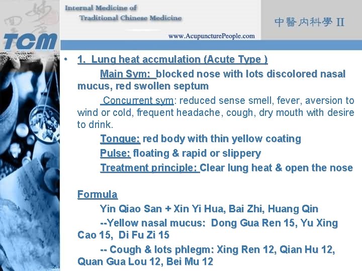  • 1. Lung heat accmulation (Acute Type ) Main Sym: blocked nose with