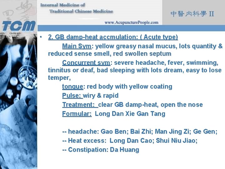  • 2. GB damp-heat accmulation: ( Acute type) Main Sym: yellow greasy nasal
