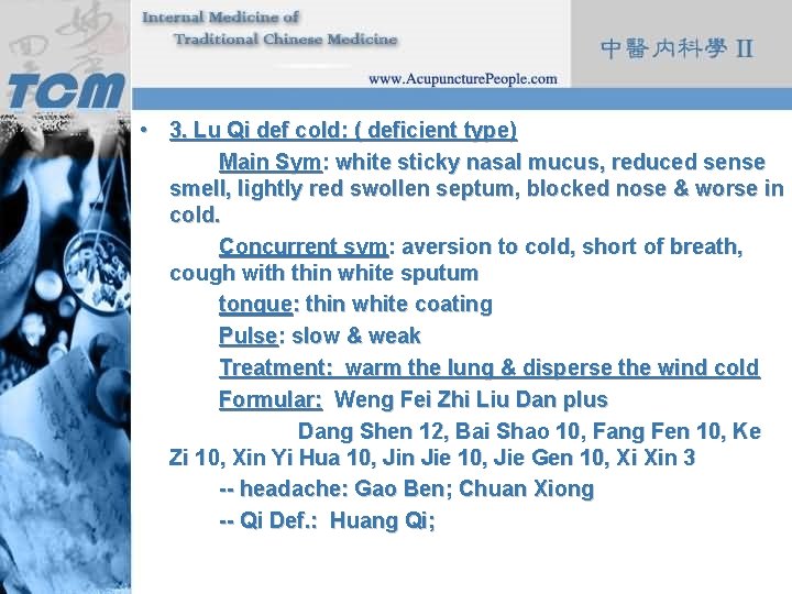  • 3. Lu Qi def cold: ( deficient type) Main Sym: white sticky