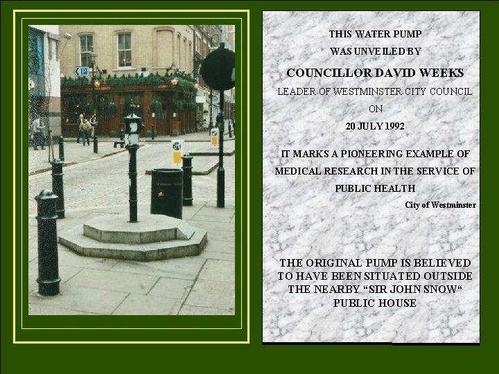 THIS WATER PUMP WAS UNVEILED BY COUNCILLOR DAVID WEEKS LEADER OF WESTMINSTER CITY COUNCIL