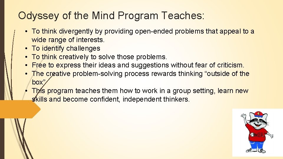 Odyssey of the Mind Program Teaches: • To think divergently by providing open-ended problems