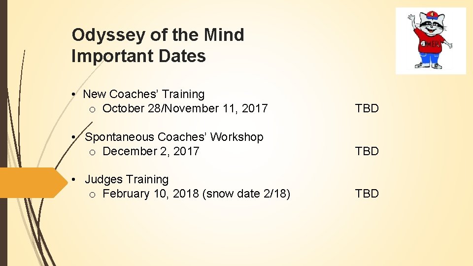 Odyssey of the Mind Important Dates • New Coaches’ Training o October 28/November 11,