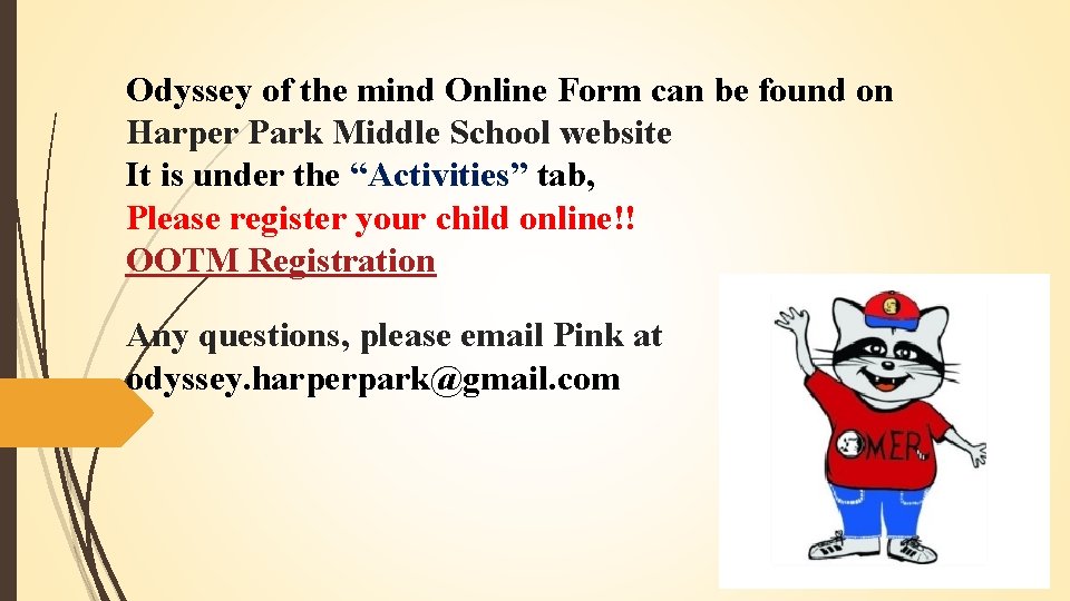 Odyssey of the mind Online Form can be found on Harper Park Middle School
