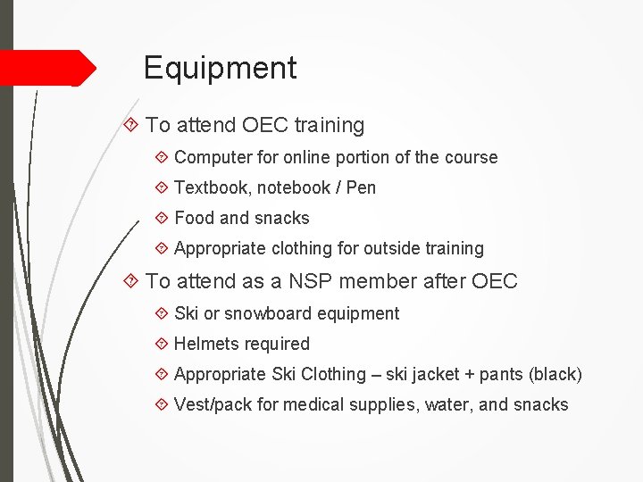 Equipment To attend OEC training Computer for online portion of the course Textbook, notebook