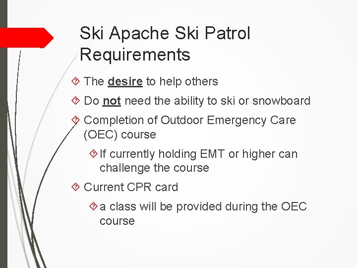 Ski Apache Ski Patrol Requirements The desire to help others Do not need the