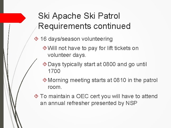 Ski Apache Ski Patrol Requirements continued 16 days/season volunteering Will not have to pay