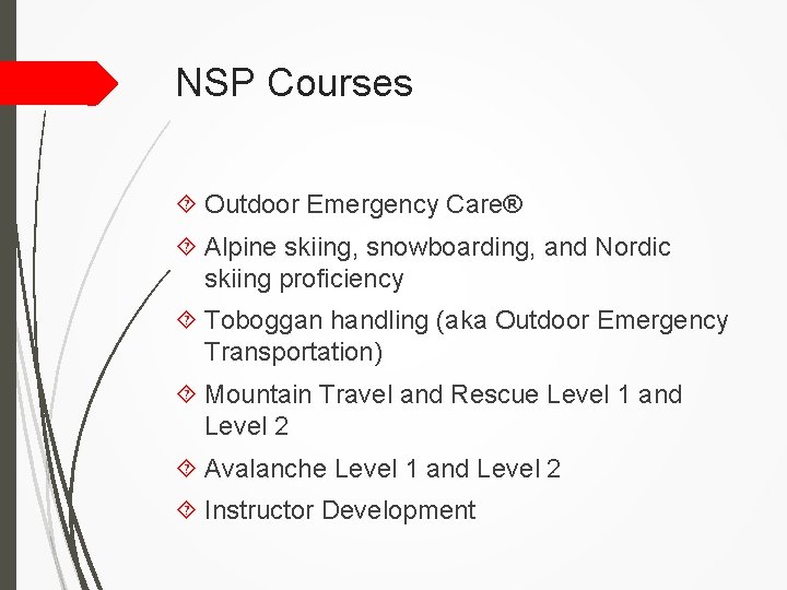 NSP Courses Outdoor Emergency Care® Alpine skiing, snowboarding, and Nordic skiing proficiency Toboggan handling