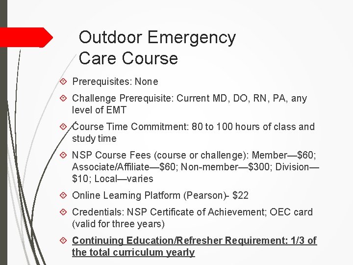 Outdoor Emergency Care Course Prerequisites: None Challenge Prerequisite: Current MD, DO, RN, PA, any