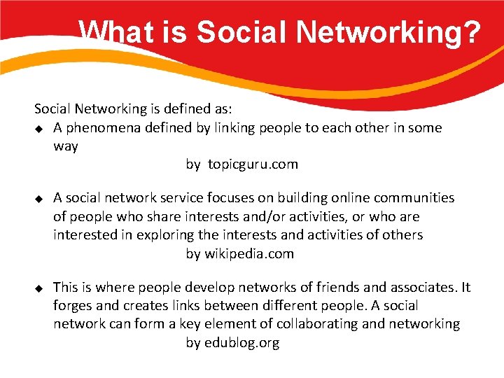What is Social Networking? Social Networking is defined as: u A phenomena defined by