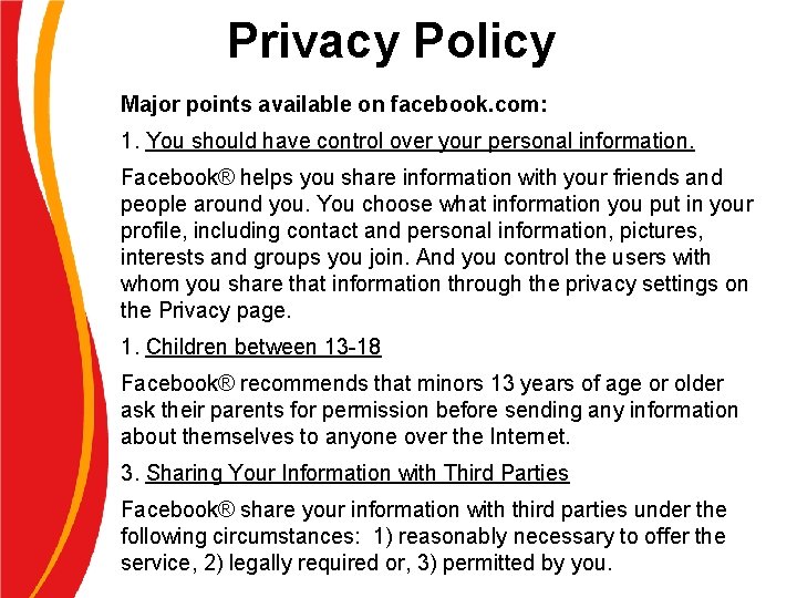 Privacy Policy Major points available on facebook. com: 1. You should have control over