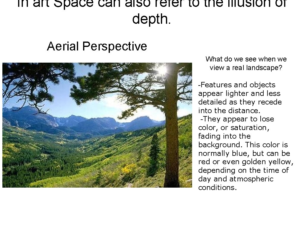 In art Space can also refer to the illusion of depth. Aerial Perspective What