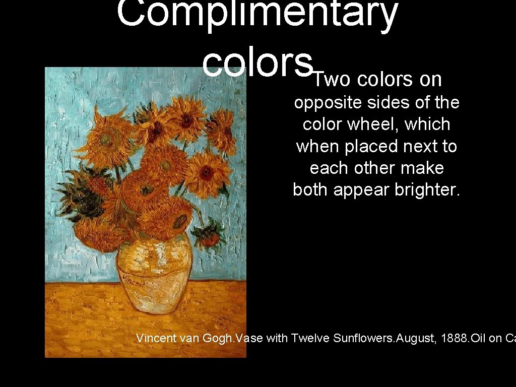 Complimentary colors. Two colors on opposite sides of the color wheel, which when placed