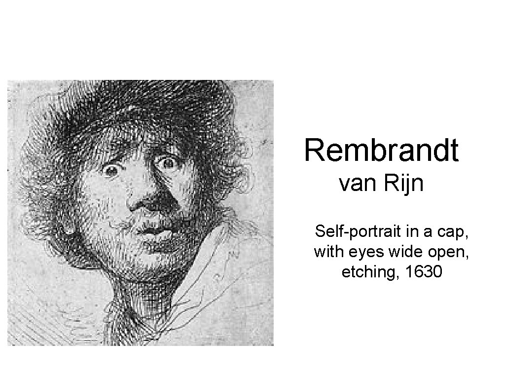 Rembrandt van Rijn Self-portrait in a cap, with eyes wide open, etching, 1630 