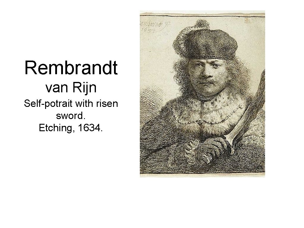Rembrandt van Rijn Self-potrait with risen sword. Etching, 1634. 