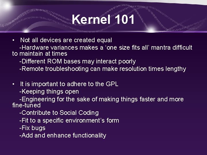 Kernel 101 • Not all devices are created equal -Hardware variances makes a ‘one