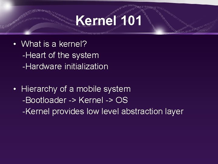 Kernel 101 • What is a kernel? -Heart of the system -Hardware initialization •
