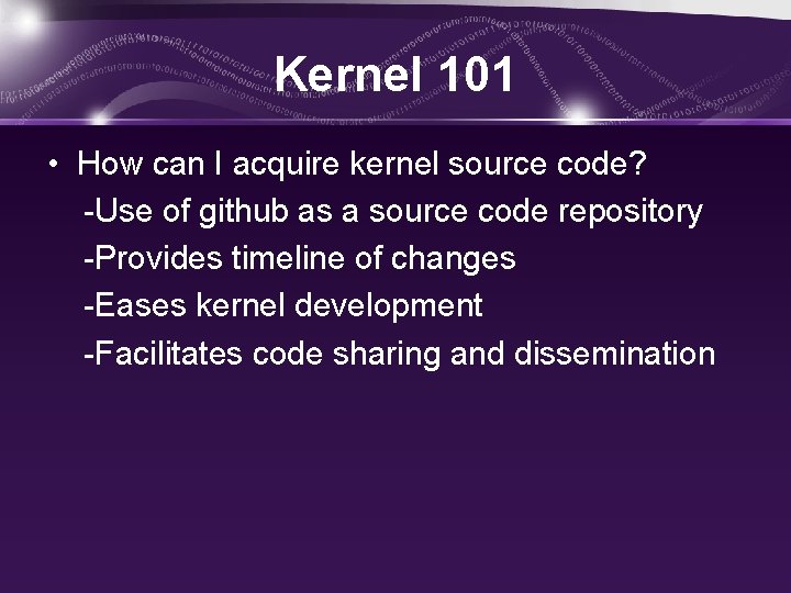 Kernel 101 • How can I acquire kernel source code? -Use of github as