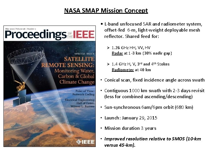 NASA SMAP Mission Concept • L-band unfocused SAR and radiometer system, offset-fed 6 -m,