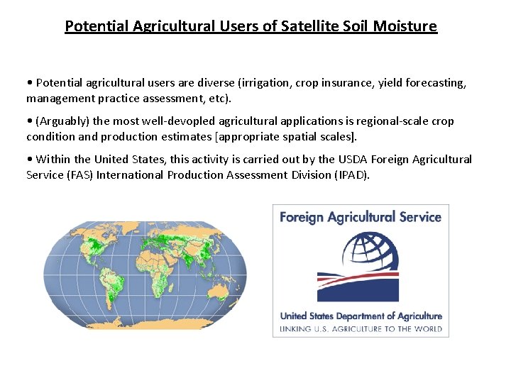Potential Agricultural Users of Satellite Soil Moisture • Potential agricultural users are diverse (irrigation,