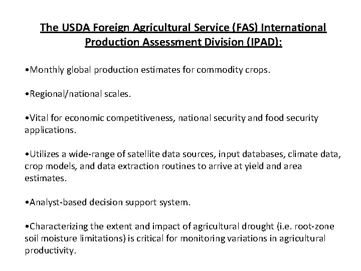 The USDA Foreign Agricultural Service (FAS) International Production Assessment Division (IPAD): • Monthly global