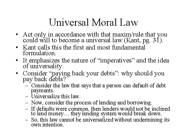 Universal Moral Law • Act only in accordance with that maxim/rule that you could