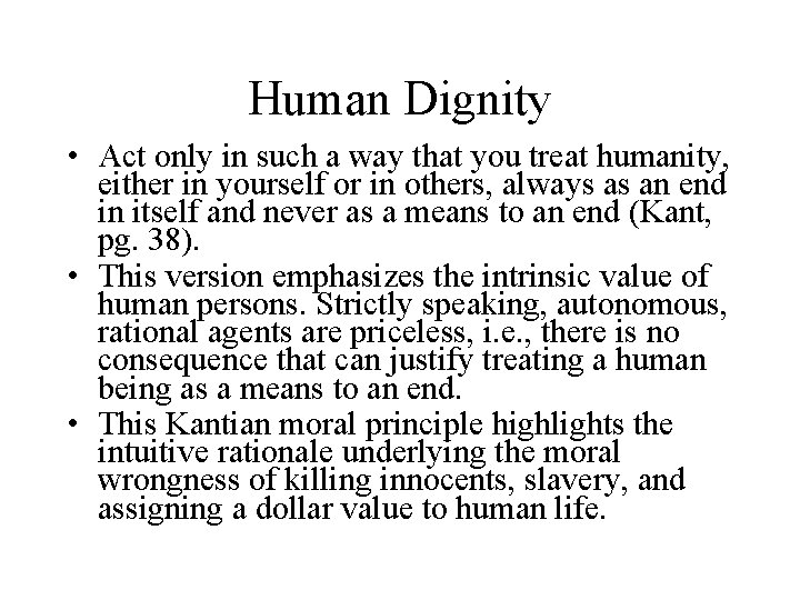 Human Dignity • Act only in such a way that you treat humanity, either