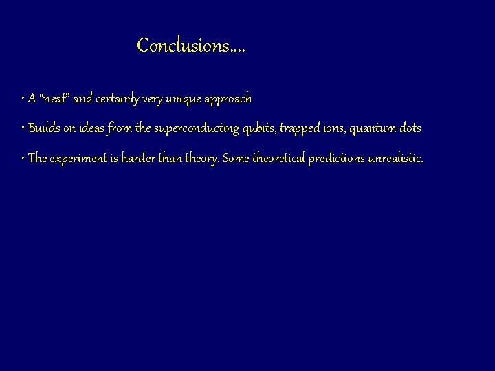 Conclusions. . • A “neat” and certainly very unique approach • Builds on ideas