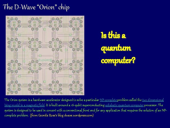 The D-Wave “Orion” chip Is this a quantum computer? The Orion system is a