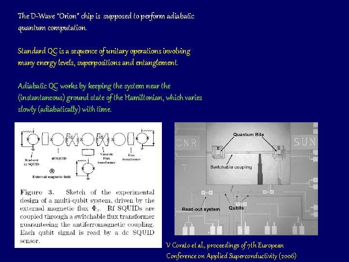 The D-Wave “Orion” chip is supposed to perform adiabatic quantum computation. Standard QC is