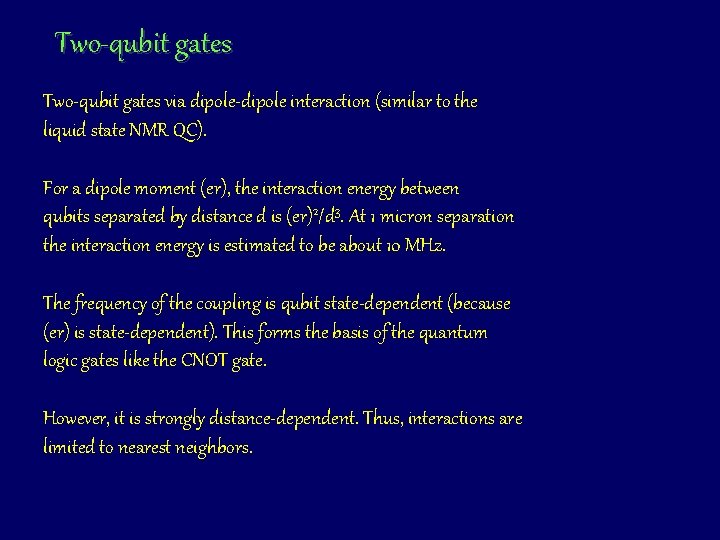 Two-qubit gates via dipole-dipole interaction (similar to the liquid state NMR QC). For a