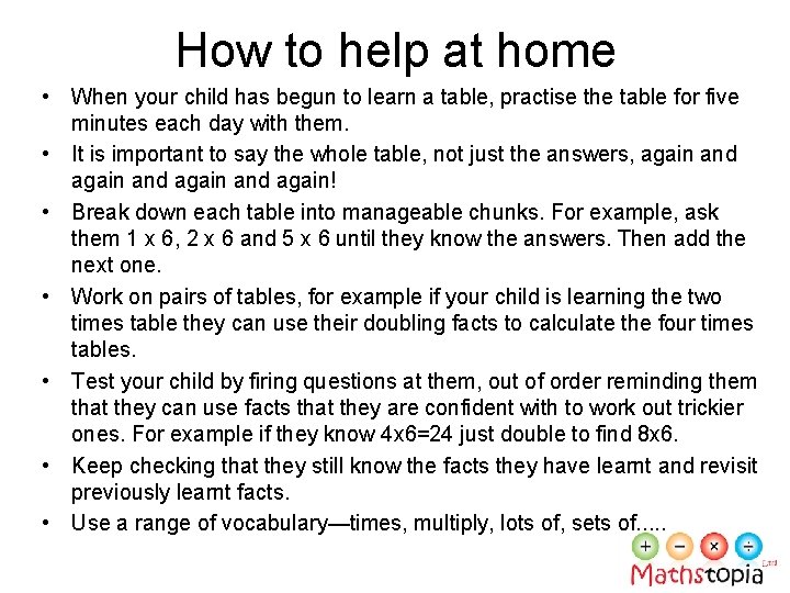 How to help at home • When your child has begun to learn a