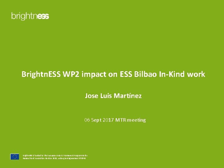 Brightn. ESS WP 2 impact on ESS Bilbao In-Kind work Jose Luis Martínez 06