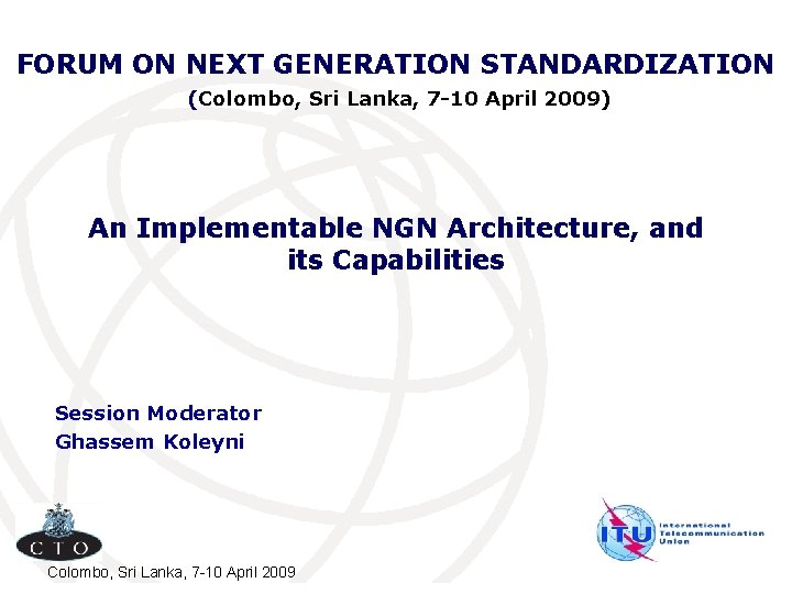 FORUM ON NEXT GENERATION STANDARDIZATION (Colombo, Sri Lanka, 7 -10 April 2009) An Implementable