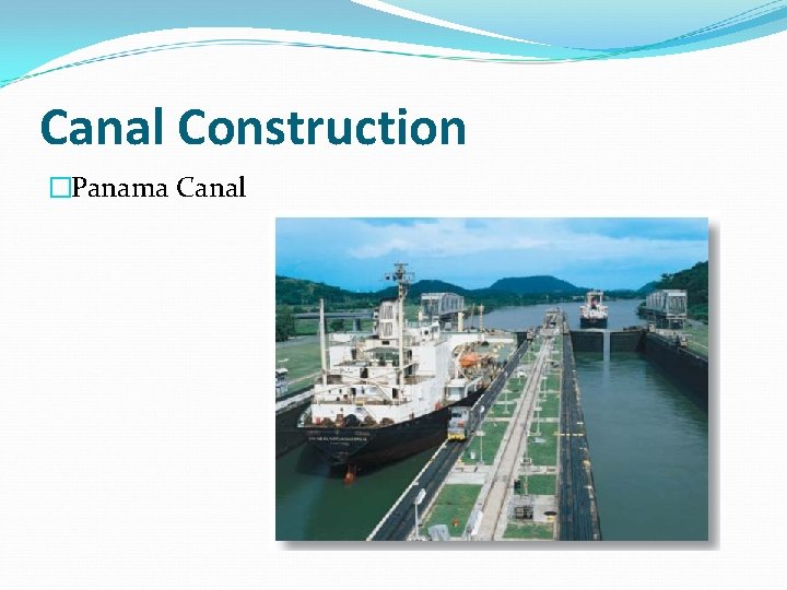 Canal Construction �Panama Canal 