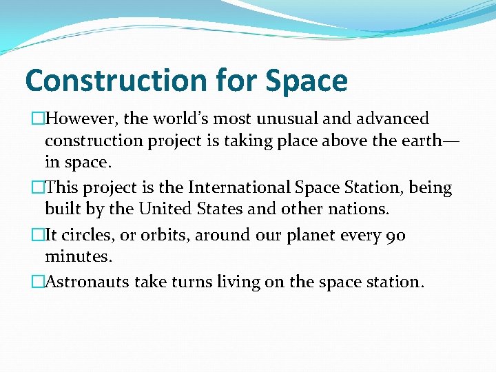 Construction for Space �However, the world’s most unusual and advanced construction project is taking