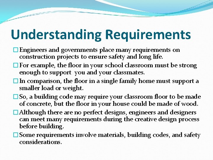 Understanding Requirements �Engineers and governments place many requirements on construction projects to ensure safety