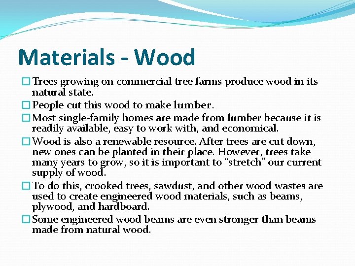 Materials - Wood �Trees growing on commercial tree farms produce wood in its natural