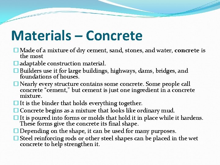 Materials – Concrete � Made of a mixture of dry cement, sand, stones, and