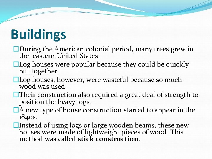 Buildings �During the American colonial period, many trees grew in the eastern United States.