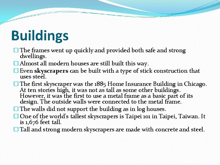 Buildings � The frames went up quickly and provided both safe and strong dwellings.